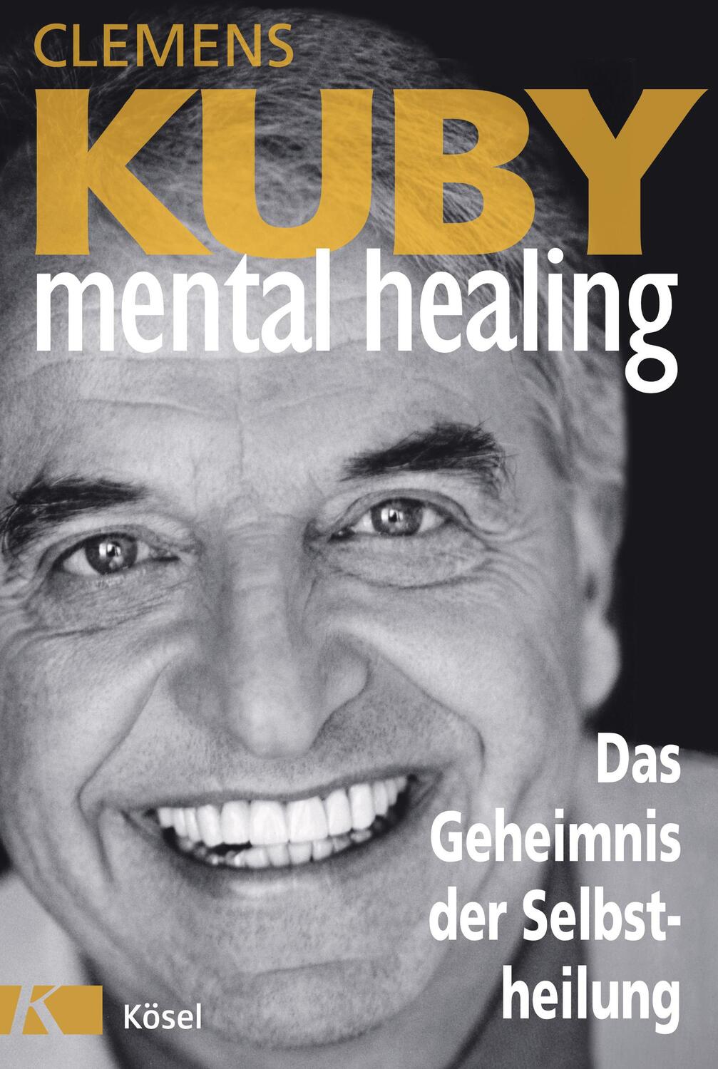 Cover: 9783466347063 | Mental Healing - Das Geheimnis der Selbstheilung | Clemens Kuby | Buch
