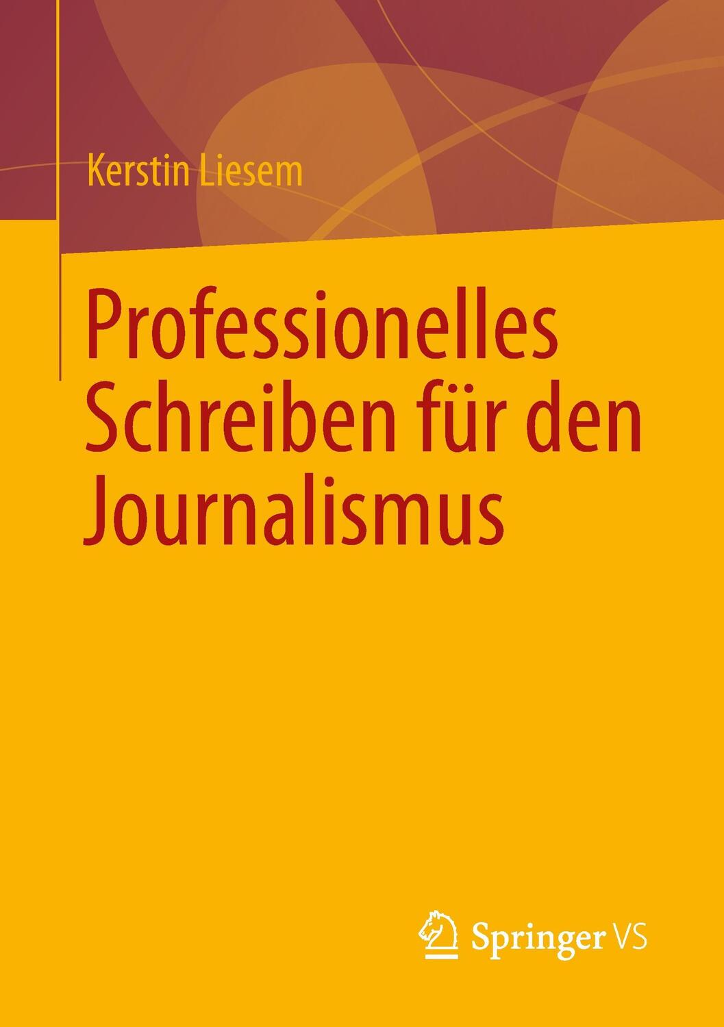 Cover: 9783531183022 | Professionelles Schreiben für den Journalismus | Kerstin Liesem | Buch