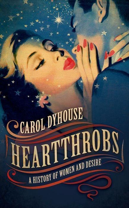 Cover: 9780198828129 | Heartthrobs | A History of Women and Desire | Carol Dyhouse | Buch