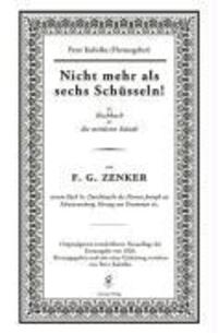 Cover: 9783707601893 | Nicht mehr als sechs Schüsseln! | F G Zenker | Buch | 294 S. | Deutsch