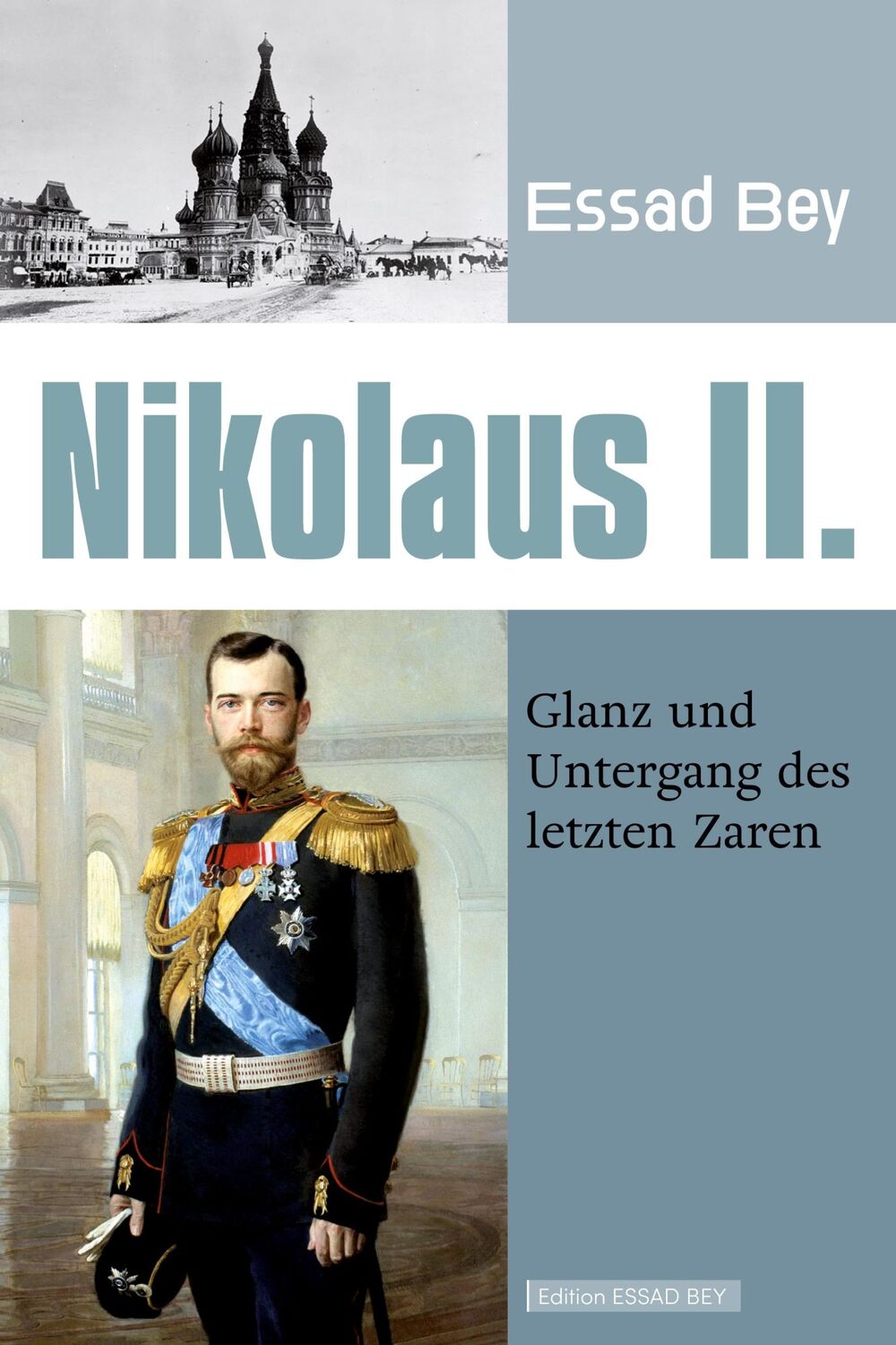 Cover: 9783949550003 | Nikolaus II. | Glanz und Untergang des letzten Zaren | Essad Bey