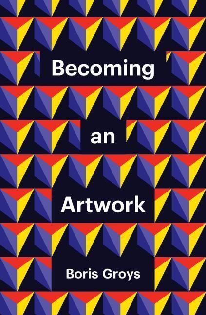 Cover: 9781509551972 | Becoming an Artwork | Boris Groys | Taschenbuch | Theory Redux | 2022