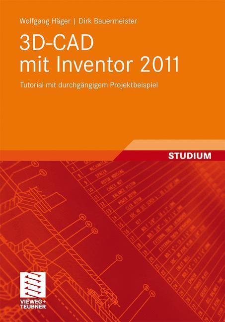 Cover: 9783834816269 | 3D-CAD mit Inventor 2011 | Tutorial mit durchgängigem Projektbeispiel