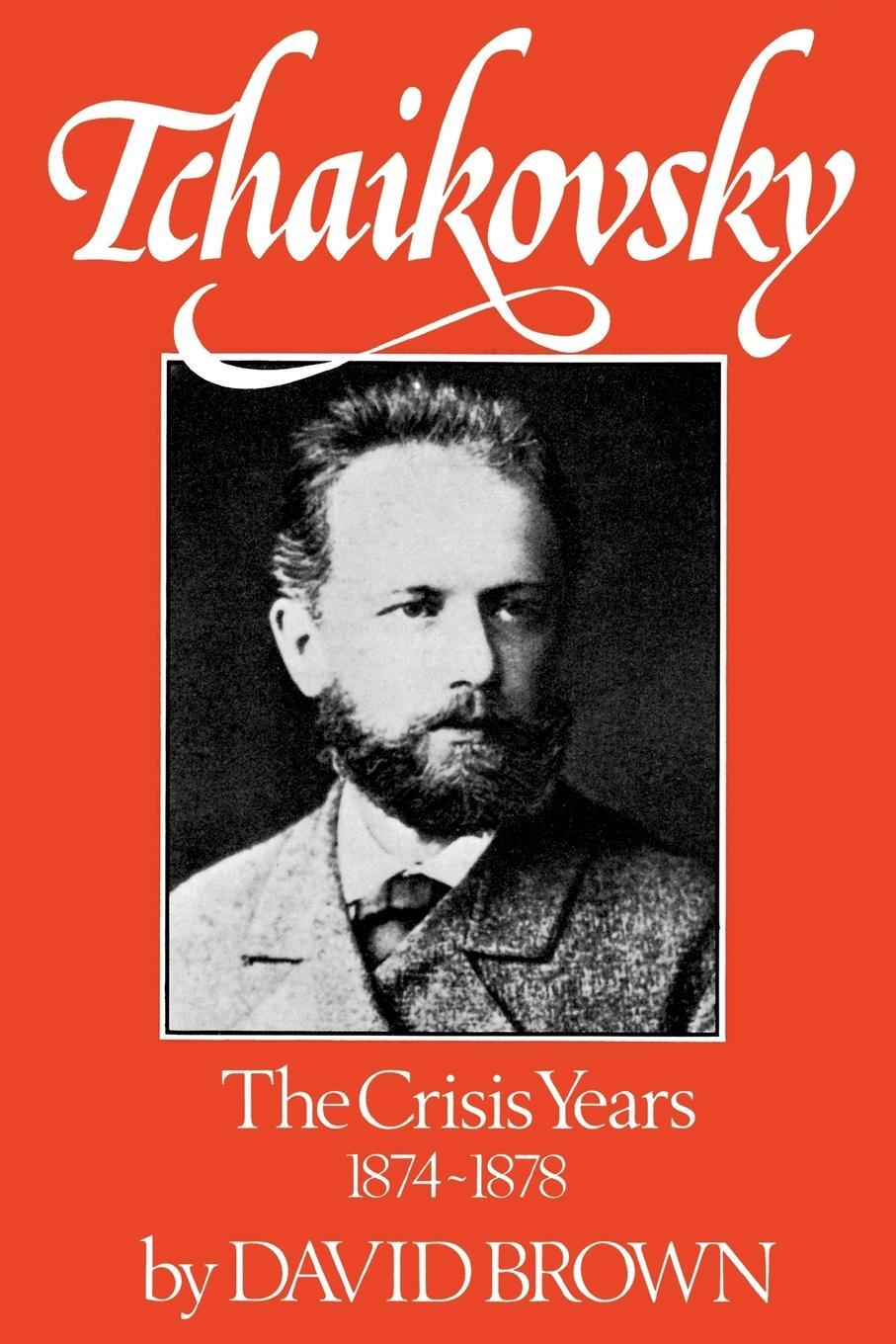 Cover: 9780393336061 | Tchaikovsky | The Crisis Years 1874-1878 | David Brown | Taschenbuch
