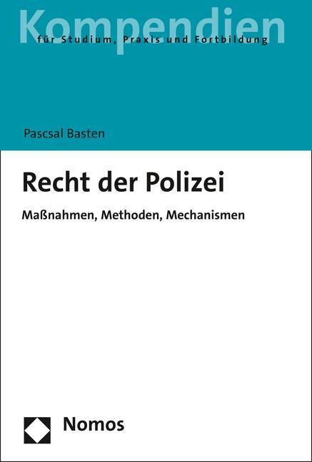 Cover: 9783848730919 | Recht der Polizei | Maßnahmen, Methoden, Mechanismen | Pascal Basten