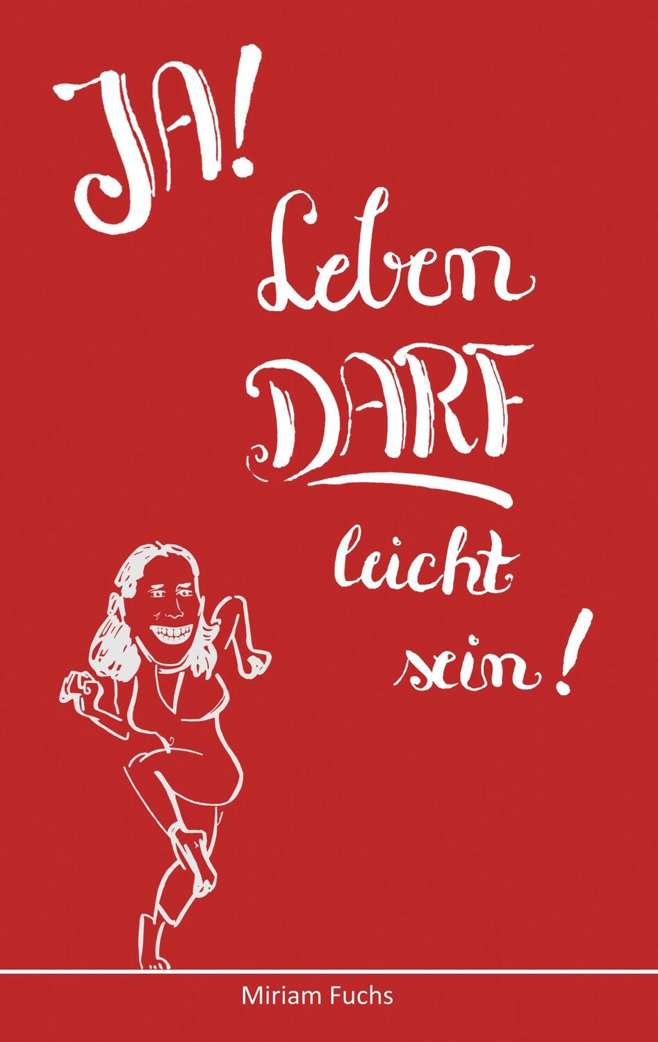 Cover: 9783748282594 | JA! Leben DARF leicht sein! | Miriam Fuchs | Taschenbuch | tredition