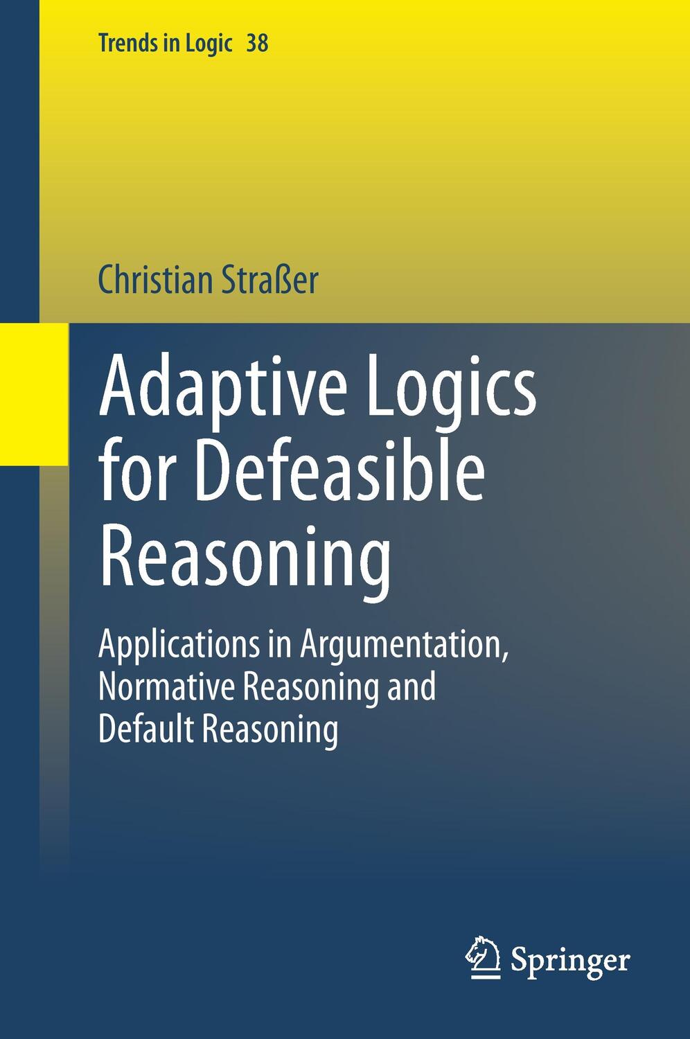 Cover: 9783319007915 | Adaptive Logics for Defeasible Reasoning | Christian Straßer | Buch