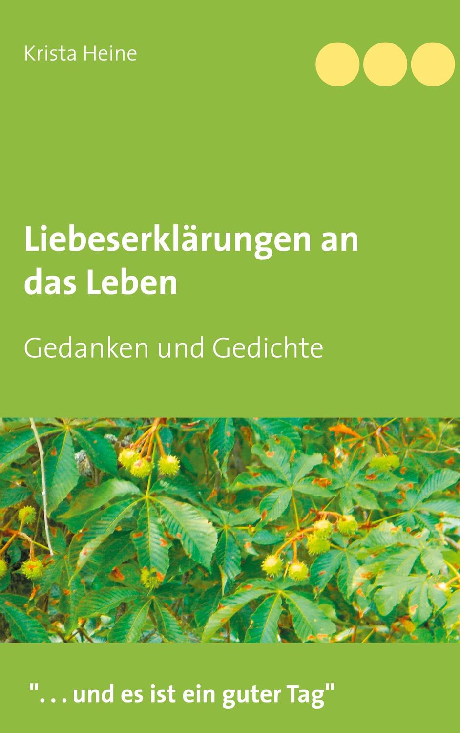 Cover: 9783740782276 | Liebeserklärungen an das Leben | Gedanken und Gedichte | Krista Heine