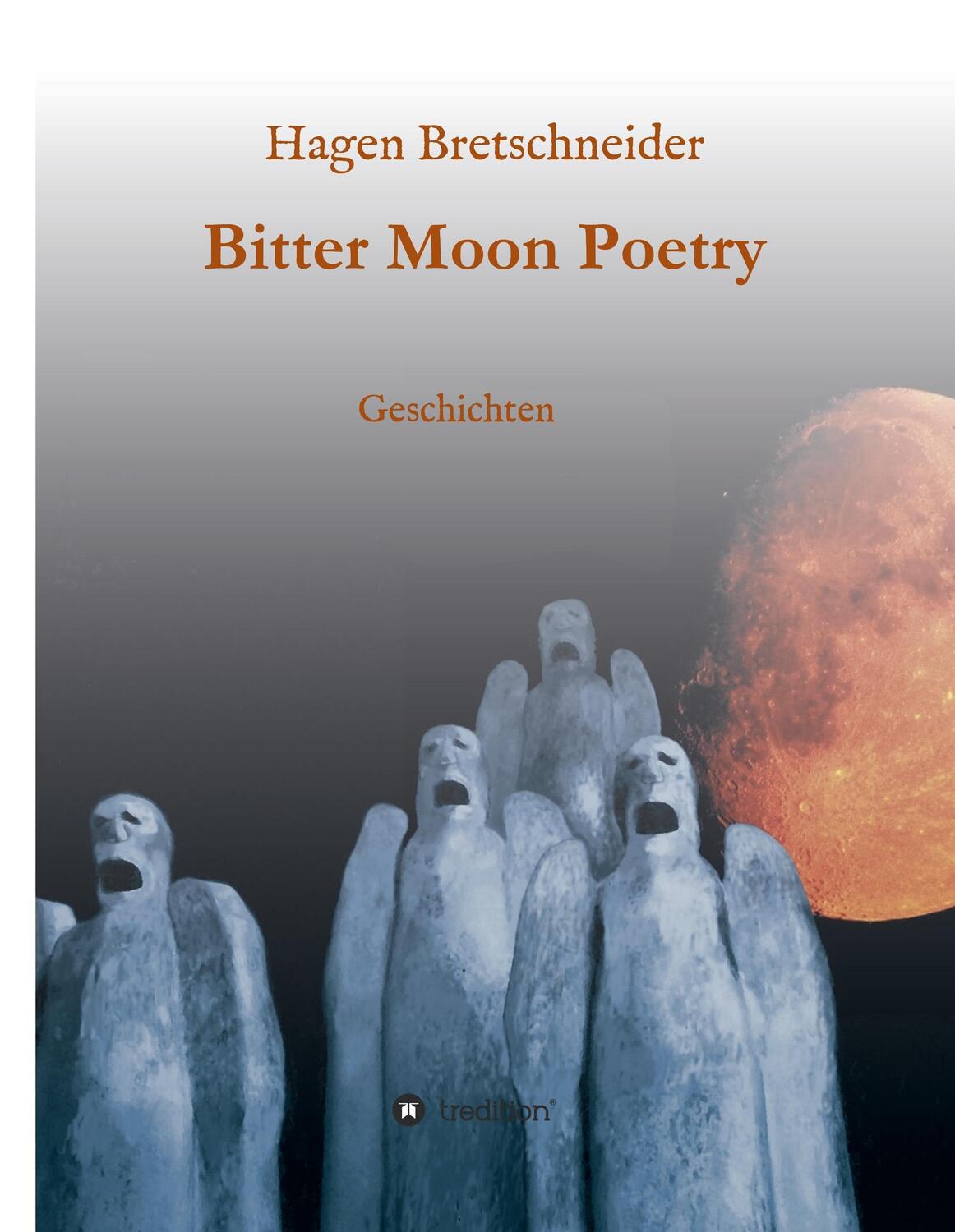 Cover: 9783734550492 | Bitter Moon Poetry | Hagen Bretschneider | Buch | 208 S. | Deutsch