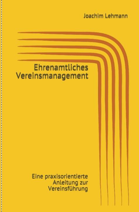 Cover: 9783945202364 | Ehrenamtliches Vereinsmanagement | Joachim Lehmann | Buch | Deutsch