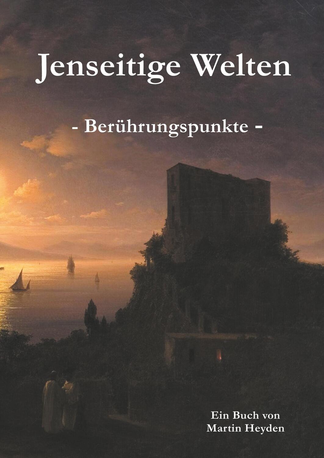Cover: 9783981859232 | Jenseitige Welten | Berührungspunkte | Martin Heyden | Buch | 244 S.
