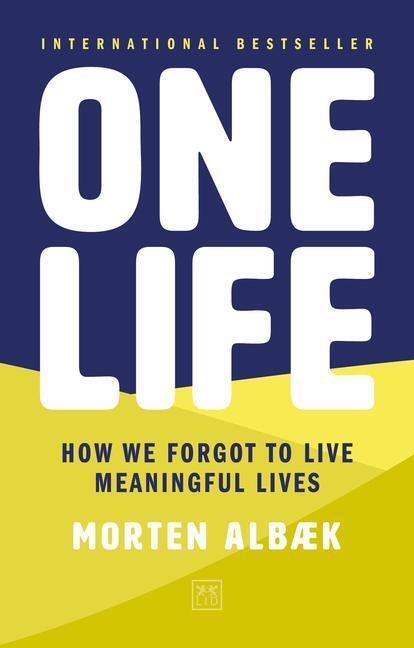 Cover: 9781911687047 | One Life | How we forgot to live meaningful lives | Morten Albaek
