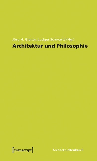 Cover: 9783837624649 | Architektur und Philosophie | Grundlagen - Standpunkte - Perspektiven