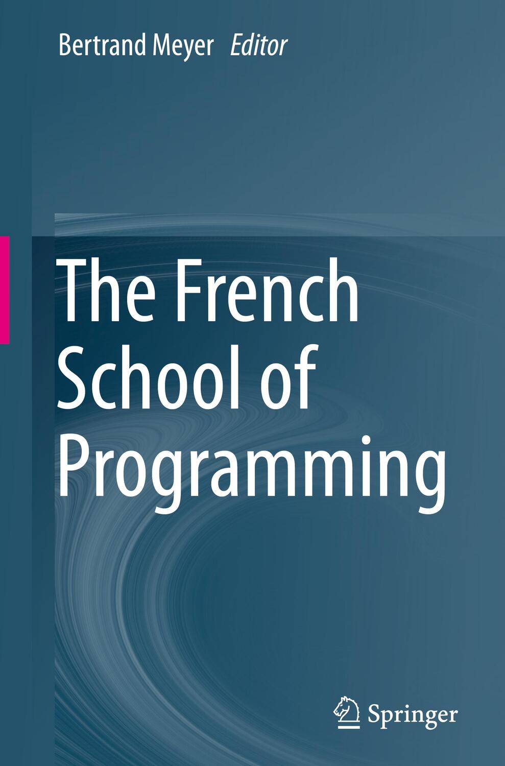 Cover: 9783031345173 | The French School of Programming | Bertrand Meyer | Buch | xxiv | 2024
