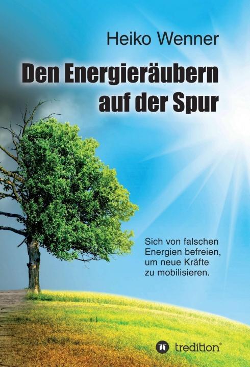 Cover: 9783748211709 | Den Energieräubern auf der Spur | Heiko Wenner | Buch | 144 S. | 2019