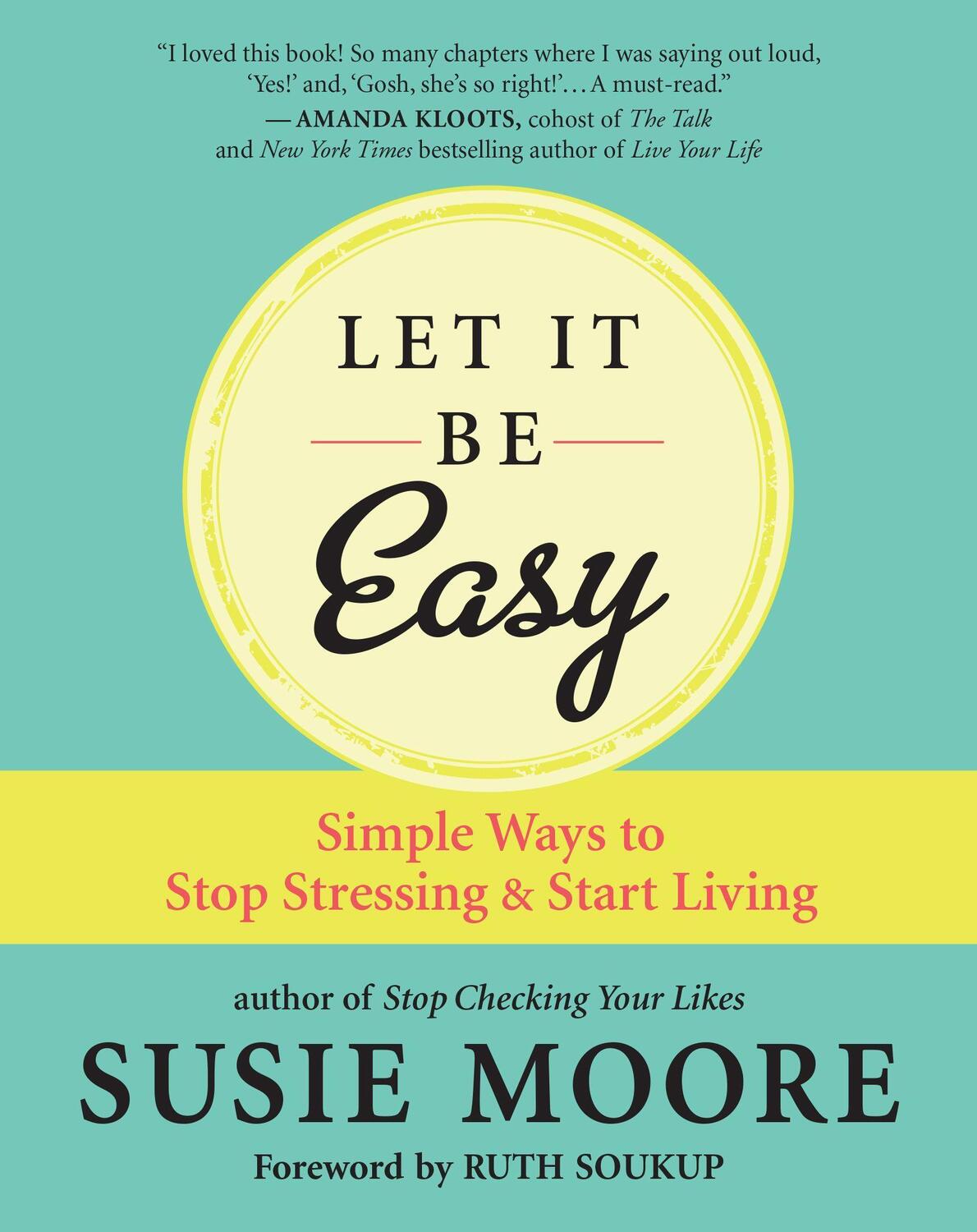 Cover: 9781608687572 | Let It Be Easy: Simple Ways to Stop Stressing & Start Living | Moore