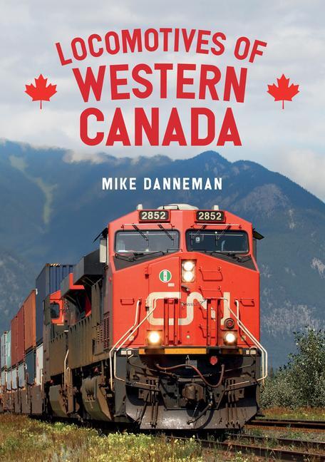 Cover: 9781445683720 | Locomotives of Western Canada | Mike Danneman | Taschenbuch | Englisch