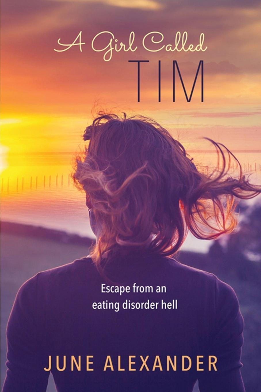 Cover: 9781742570792 | A Girl Called Tim | Escape from an Eating Disorder Hell | Alexander