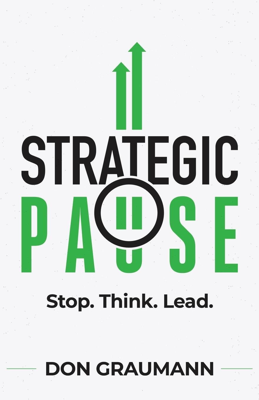 Cover: 9781735615226 | Strategic Pause | Stop. Think. Lead. | Don Graumann | Taschenbuch
