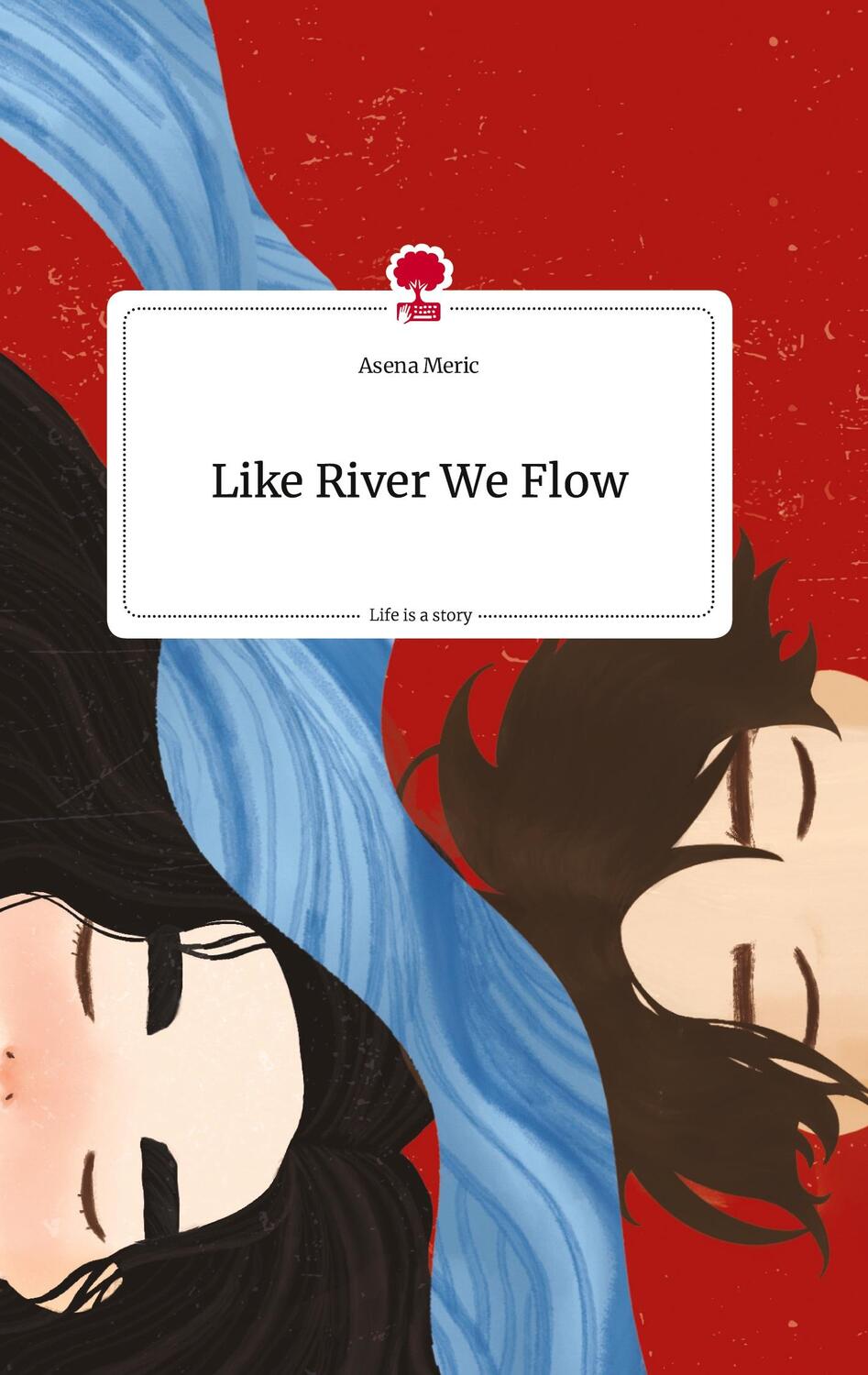 Cover: 9783710822223 | Like River We Flow. Life is a Story - story.one | Asena Meric | Buch