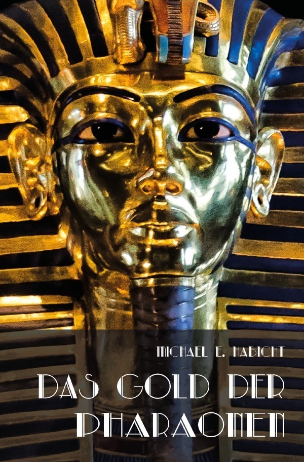 Cover: 9783757508340 | Das Gold der Pharaonen | Michael E. Habicht | Taschenbuch | Deutsch