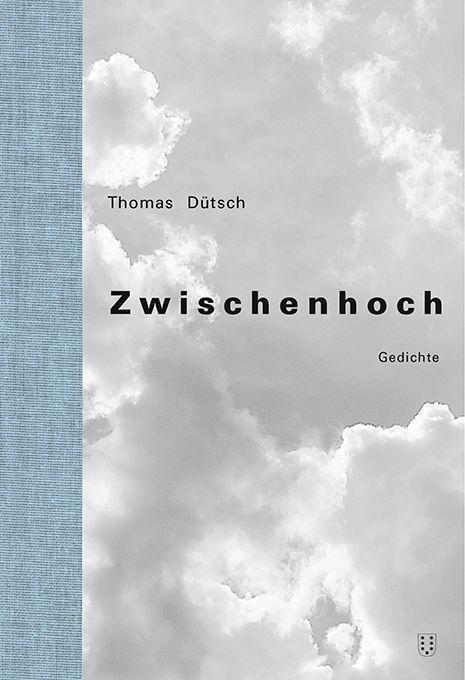 Cover: 9783038500872 | Zwischenhoch | Gedichte | Thomas Dütsch | Buch | Deutsch | 2022