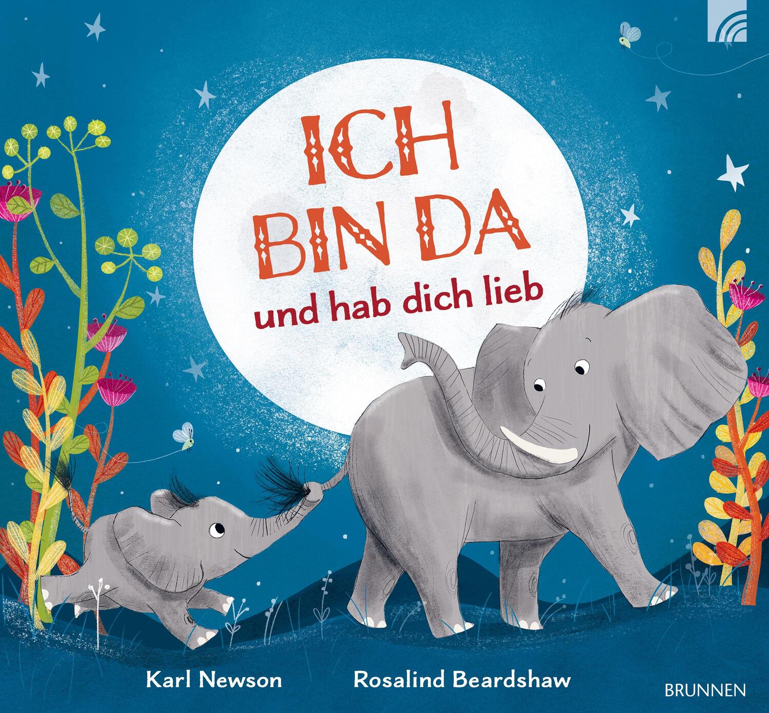 Cover: 9783765569982 | Ich bin da und hab dich lieb | Karl Newson | Taschenbuch | 32 S.