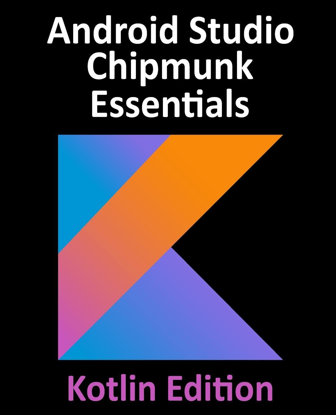 Cover: 9781951442453 | Android Studio Chipmunk Essentials - Kotlin Edition | Neil Smyth