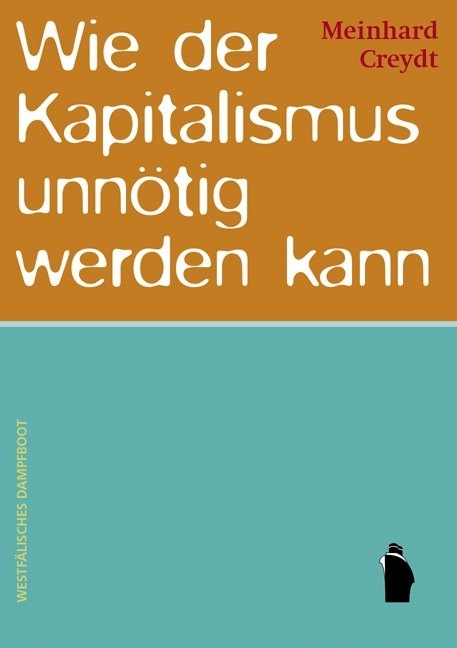 Cover: 9783896919700 | Wie der Kapitalismus unnötig werden kann | Meinhard Creydt | Buch