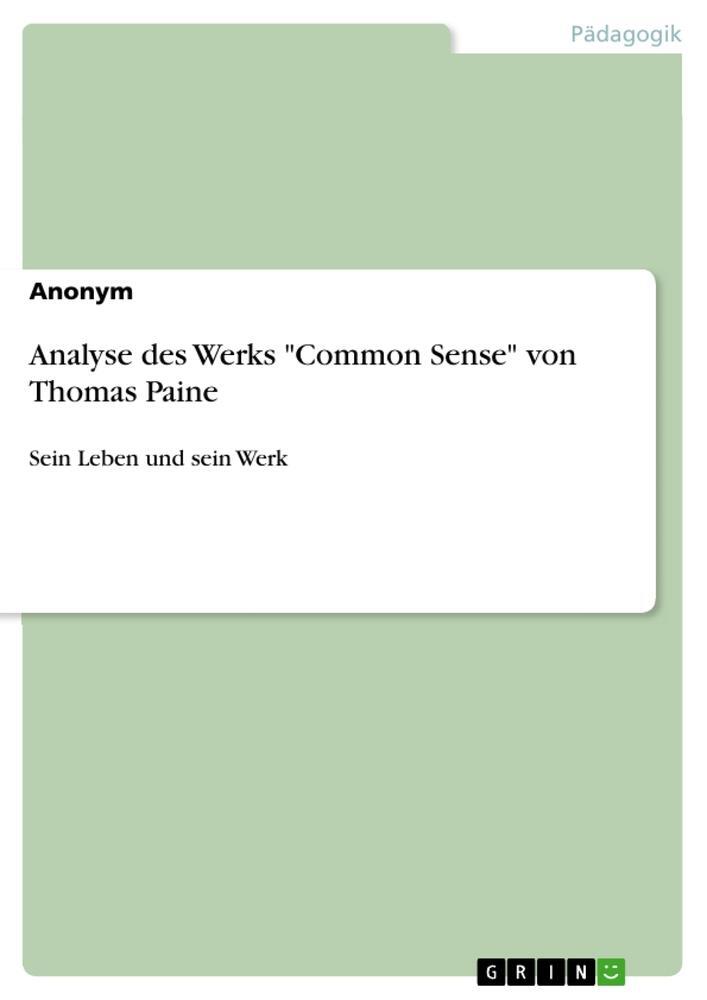 Cover: 9783668551039 | Analyse des Werks "Common Sense" von Thomas Paine | Anonymous | Buch
