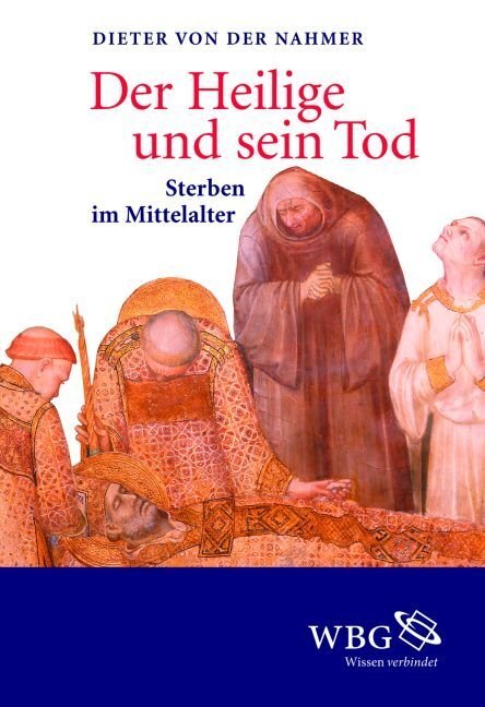 Cover: 9783534256402 | Der Heilige und sein Tod | Sterben im Mittelalter | Nahmer | Buch