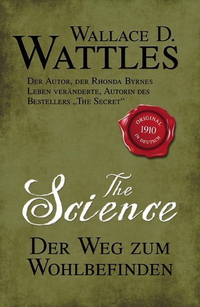 Cover: 9783941493827 | The Science - Der Weg zum Wohlbefinden | Wallace D. Wattles | Buch