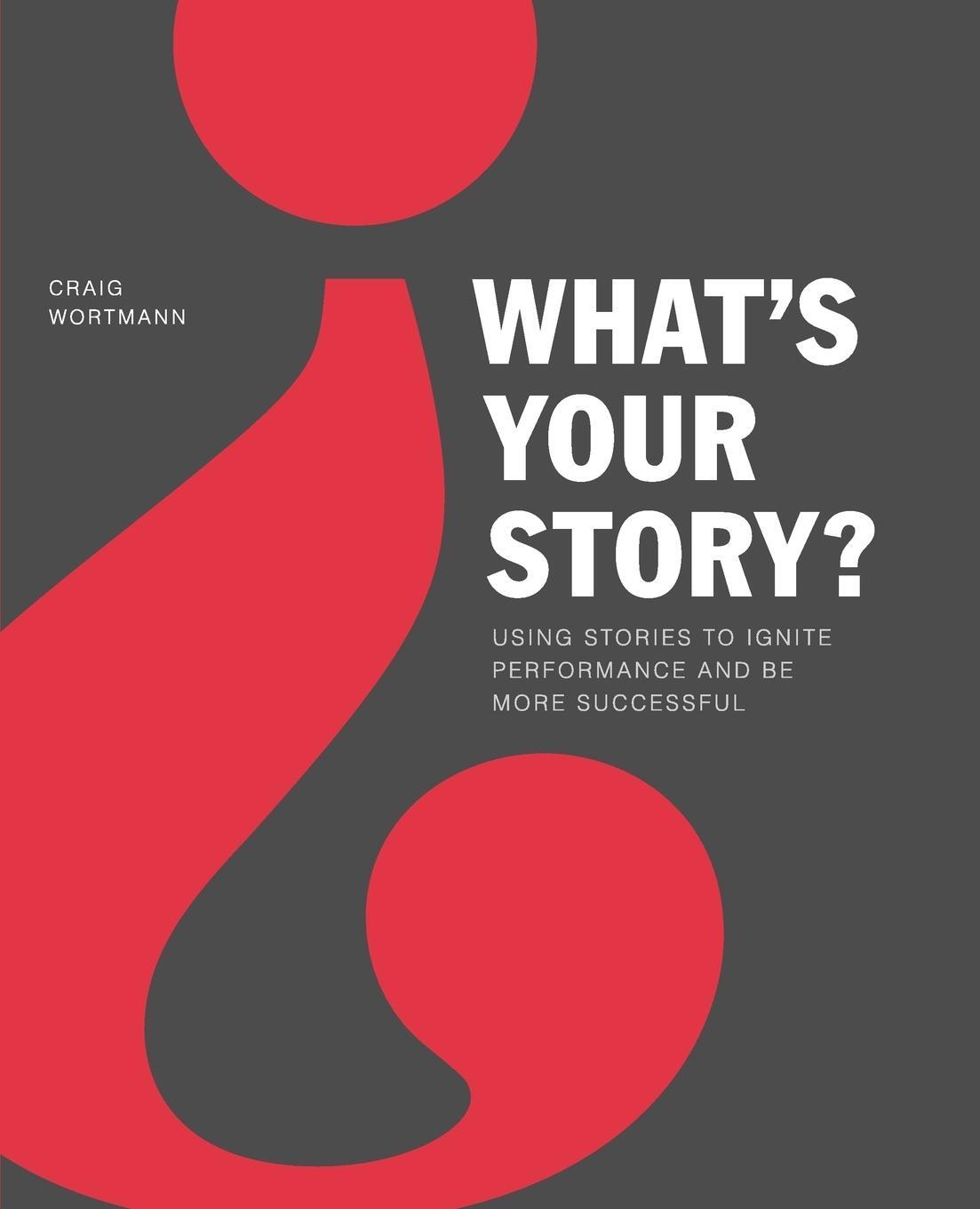 Cover: 9780985325305 | What's Your Story? | Craig Wortmann | Taschenbuch | Paperback | 2006
