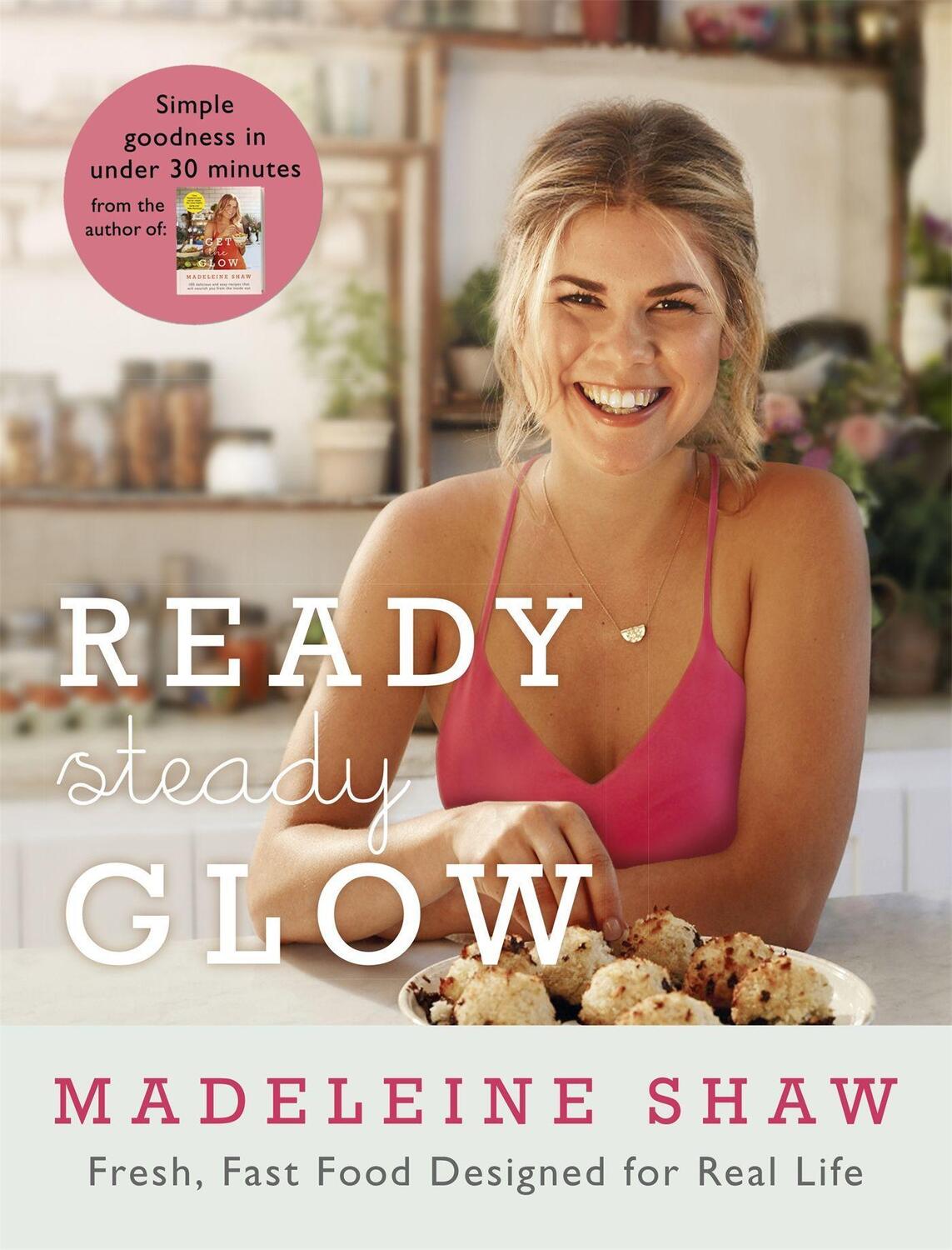 Cover: 9781409163381 | Ready, Steady, Glow: Fast, Fresh Food Designed for Real Life | Shaw