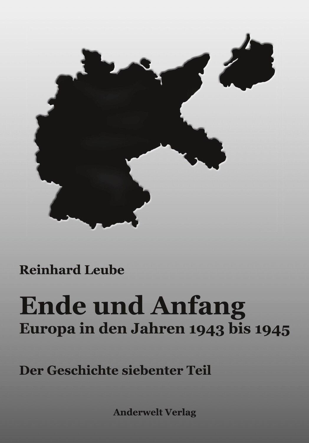 Cover: 9783940321329 | Ende und Anfang | Europa in den Jahren 1943 bis 1945 | Reinhard Leube