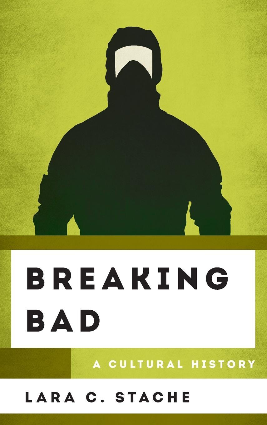 Cover: 9781442278264 | Breaking Bad | A Cultural History | Lara C. Stache | Buch | Englisch