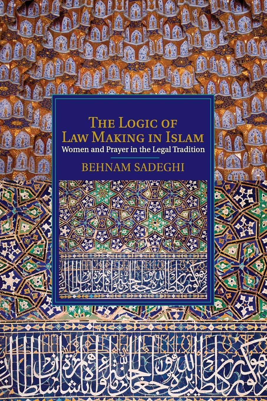 Cover: 9781107529786 | The Logic of Law Making in Islam | Behnam Sadeghi | Taschenbuch | 2014