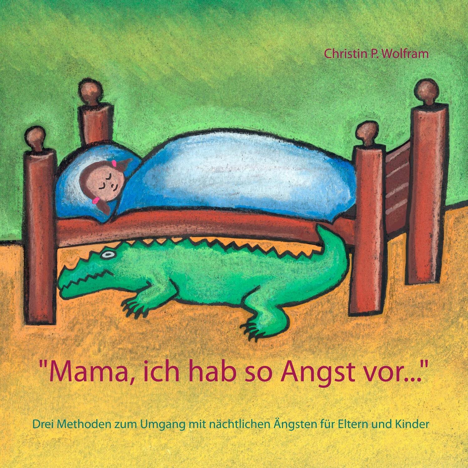 Cover: 9783746062488 | "Mama ich hab so Angst vor ..." | Christin P. Wolfram | Taschenbuch