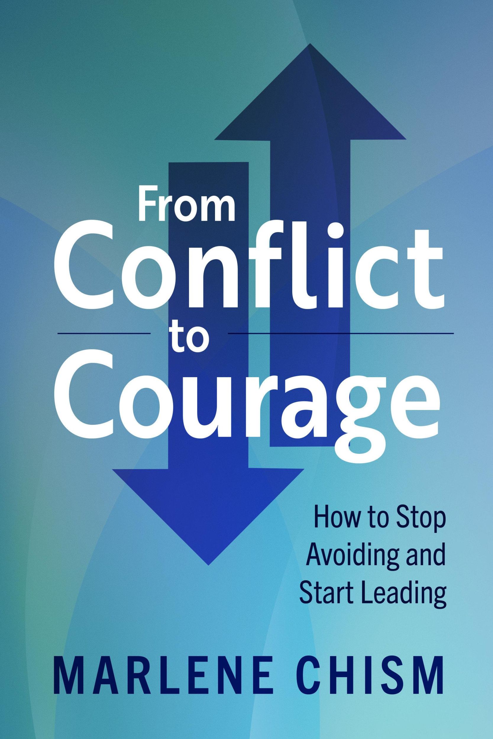 Cover: 9781523000722 | From Conflict to Courage | How to Stop Avoiding and Start Leading