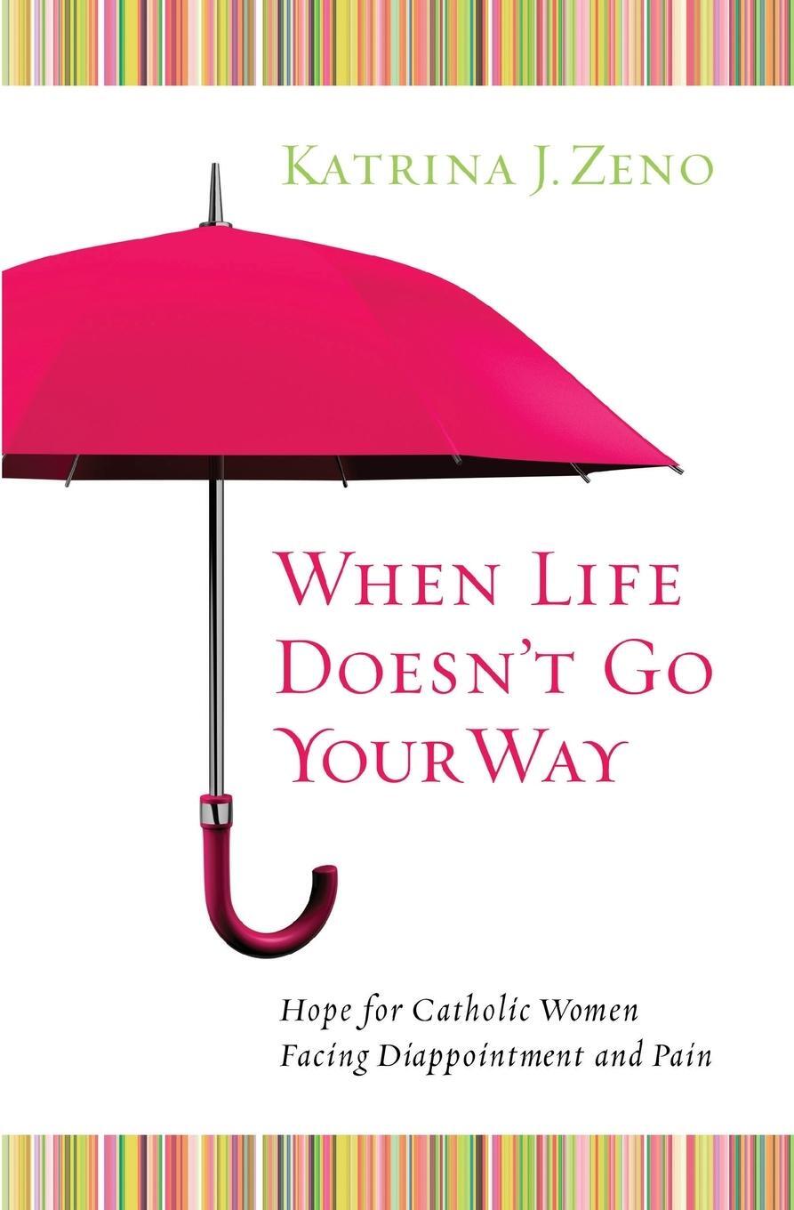 Cover: 9781593251529 | When Life Doesn't Go Your Way | Katrina J Zeno | Taschenbuch | 2009