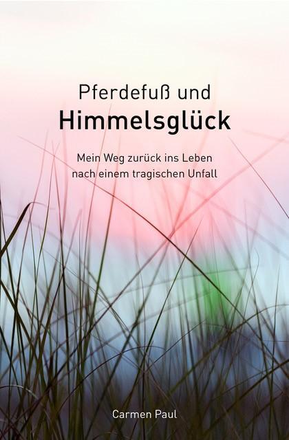 Cover: 9783867733168 | Pferdefuß und Himmelsglück | Carmen Paul | Buch | Deutsch | 2019