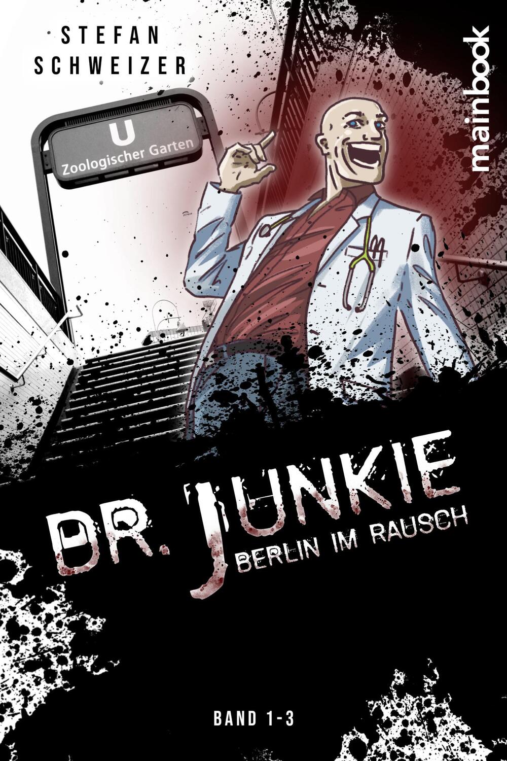 Cover: 9783948987879 | Dr. Junkie - Berlin im Rausch | Band 1-3 | Stefan Schweizer | Buch