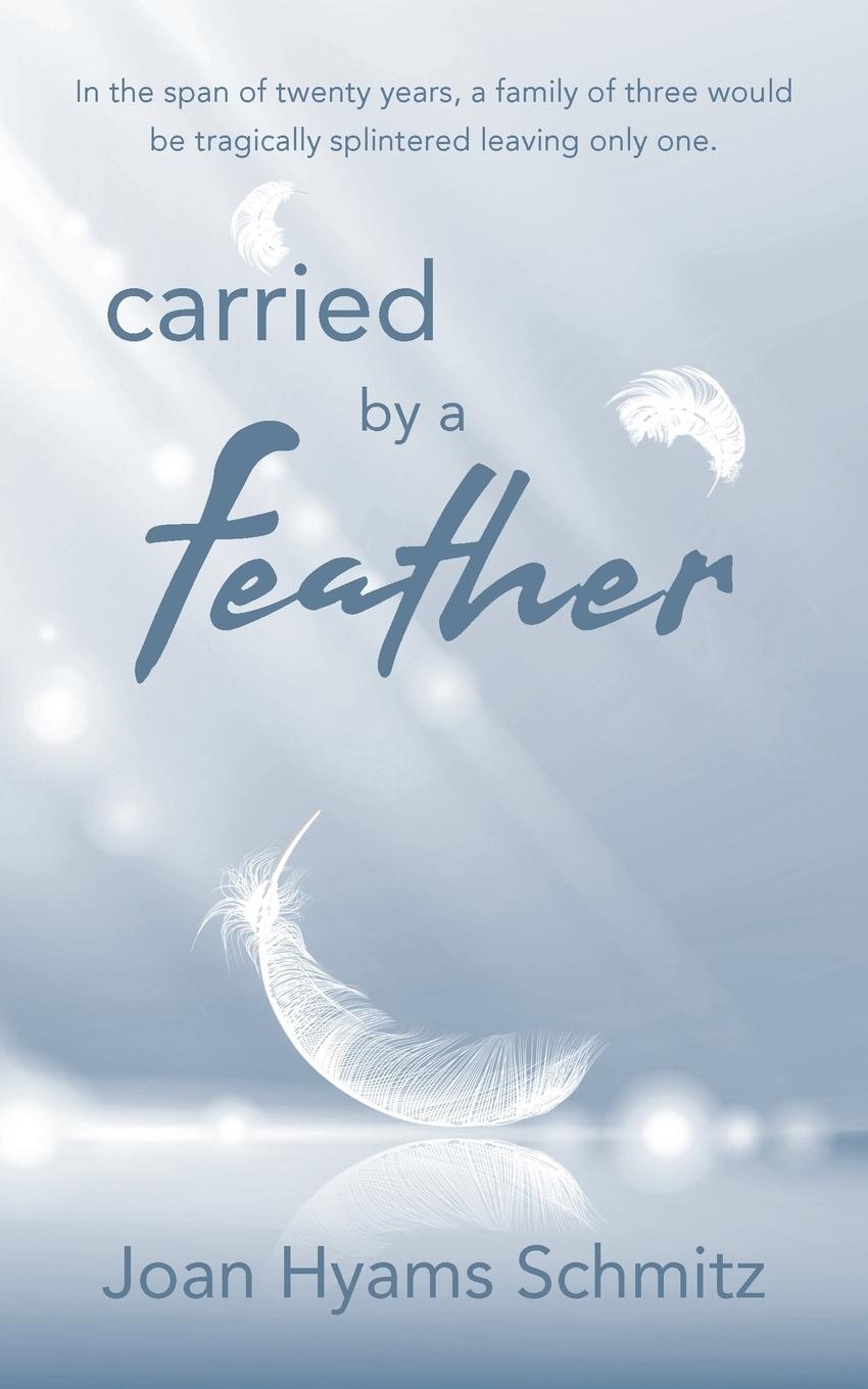 Cover: 9781733239509 | carried by a feather | Joan Hyams Schmitz | Taschenbuch | Paperback