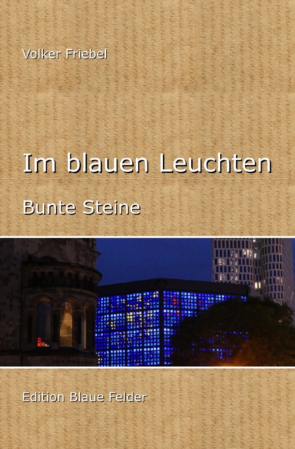 Cover: 9783759868671 | Im blauen Leuchten | Bunte Steine. DE | Volker Friebel | Taschenbuch