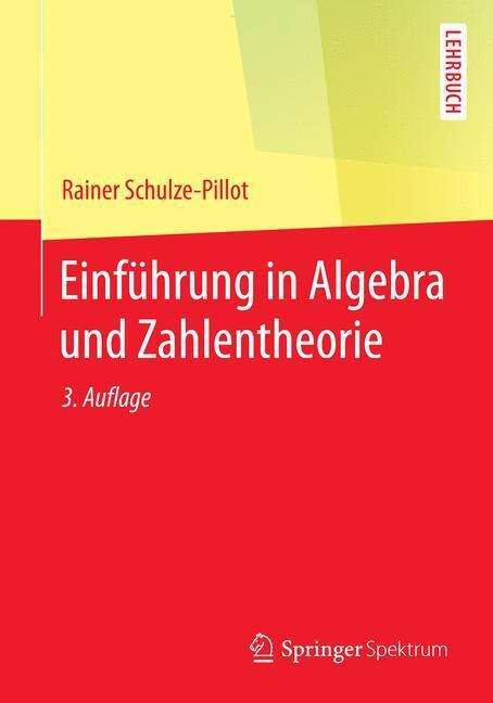 Cover: 9783642552151 | Einführung in Algebra und Zahlentheorie | Rainer Schulze-Pillot | Buch