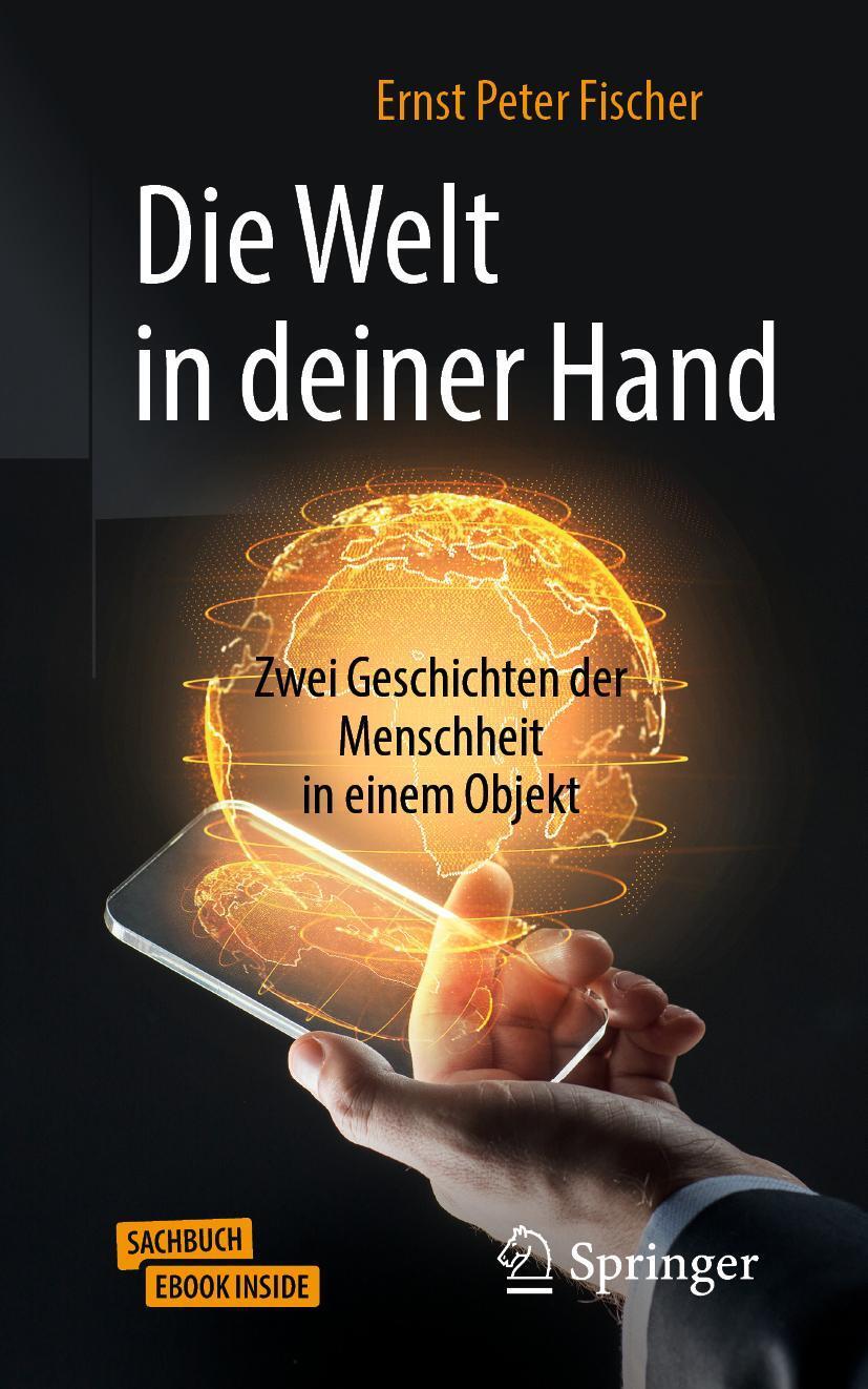 Cover: 9783662607251 | Die Welt in deiner Hand | Ernst Peter Fischer | Taschenbuch | Deutsch