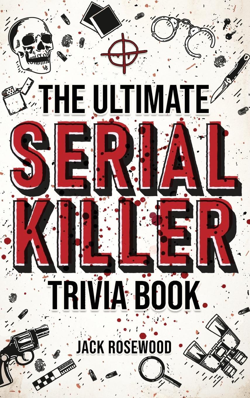 Cover: 9781648450945 | The Ultimate Serial Killer Trivia Book | Jack Rosewood | Buch | 2022
