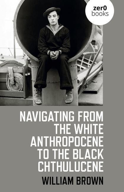 Cover: 9781782795179 | Navigating from the White Anthropocene to the Black Chthulucene | Buch