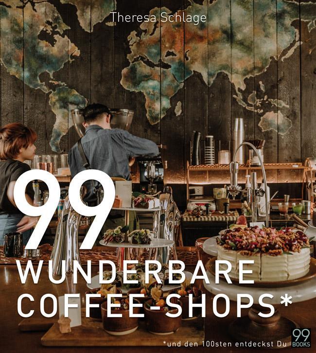 Cover: 9783982050416 | 99 WUNDERBARE COFFEE-SHOPS* | Theresa Schlage | Buch | Deutsch | 2023