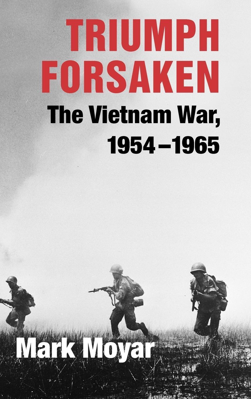 Cover: 9780521869119 | Triumph Forsaken | The Vietnam War, 1954-1965 | Mark Moyar | Buch
